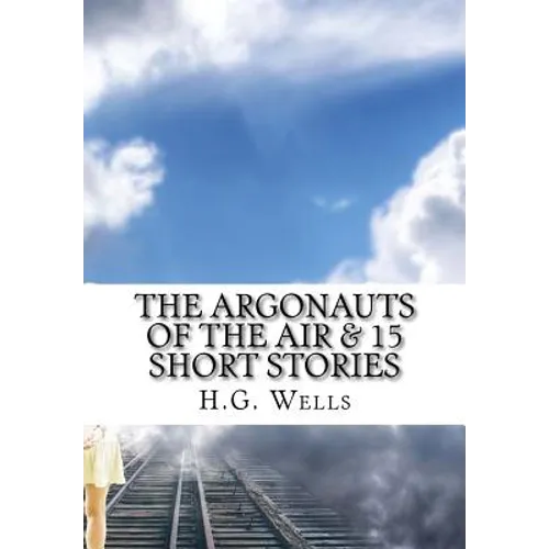 The Argonauts of the Air & 15 Short Stories