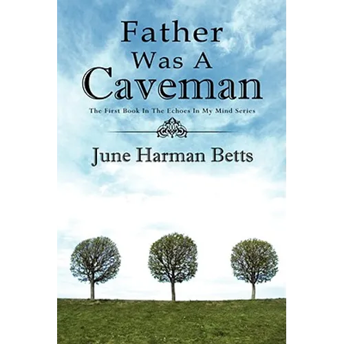 Father Was A Caveman: The First Book in The Echoes in My Mind Series
