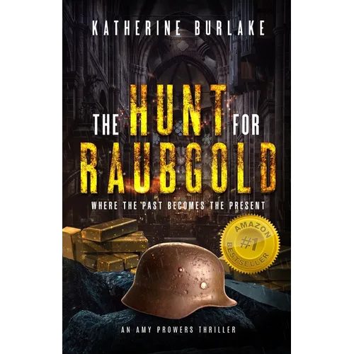 The Hunt for Raubgold: Where the Past Becomes the Present