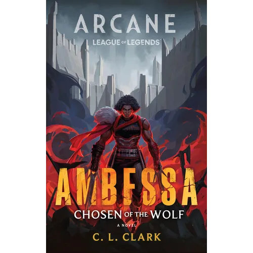 Ambessa: Chosen of the Wolf: A League of Legends: Arcane Novel