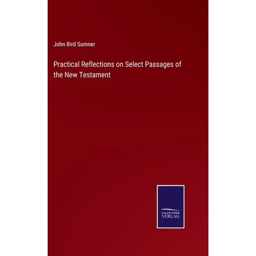 Practical Reflections on Select Passages of the New Testament