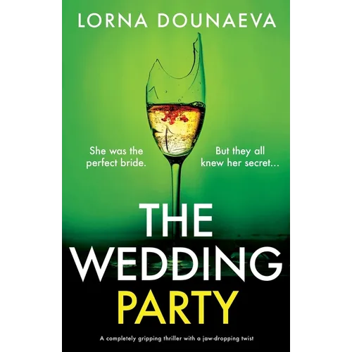 The Wedding Party: A completely gripping thriller with a jaw-dropping twist