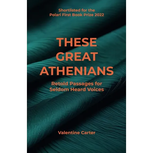 These Great Athenians: Retold Passages for Seldom Heard Voices