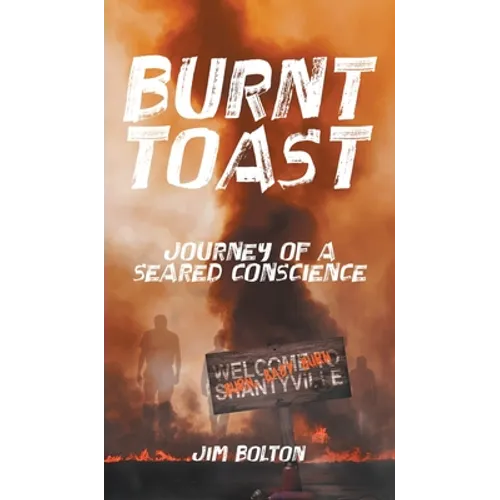 Burnt Toast: Journey of a Seared Conscience