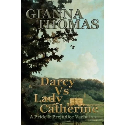 Darcy Vs Lady Catherine: A Pride and Prejudice Variation