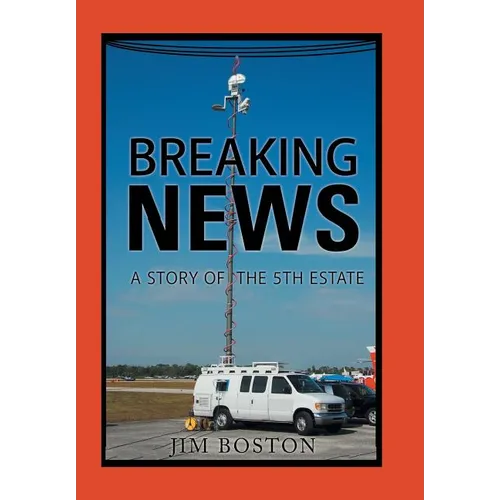 Breaking News: A Story of the 5Th Estate