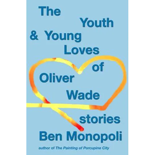 The Youth & Young Loves of Oliver Wade: Stories