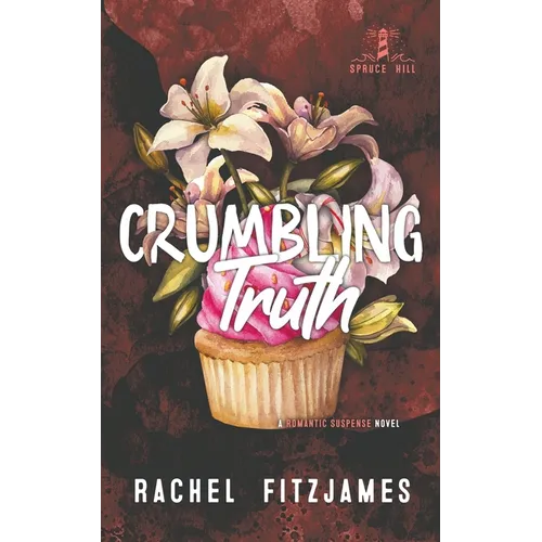 Crumbling Truth: A small town fake dating romantic suspense novel