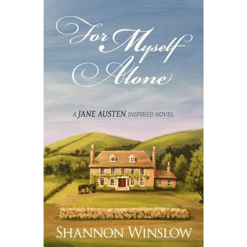 For Myself Alone: A Jane Austen Inspired Novel