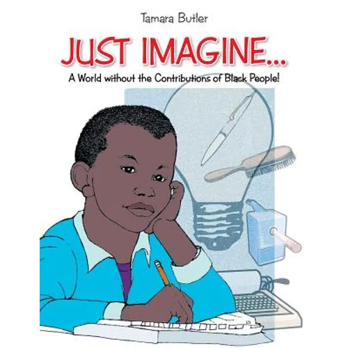 Just Imagine..A World Without the Contributions of Black People
