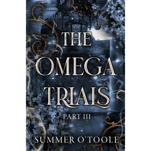 The Omega Trials: Part Three: A Dark Why-Choose Omegaverse