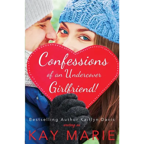 Confessions of an Undercover Girlfriend!
