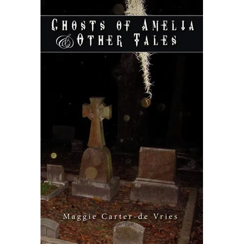Ghosts of Amelia & Other Tales