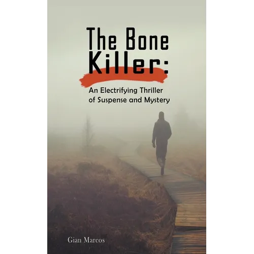The Bone Killer: An Electrifying Thriller of Suspense and Mystery