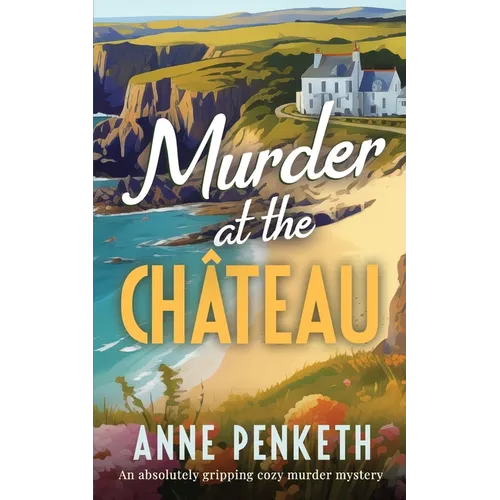 MURDER AT THE CHÂTEAU an absolutely gripping cozy murder mystery