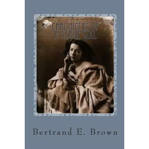 Chronicles of a Slave Girl: A Slave Narrative