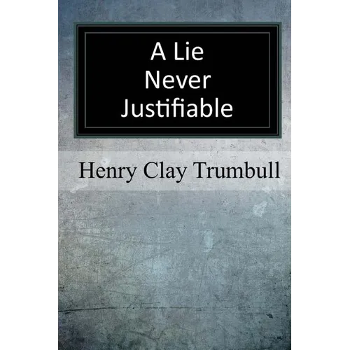A Lie Never Justifiable: A Study in Ethics