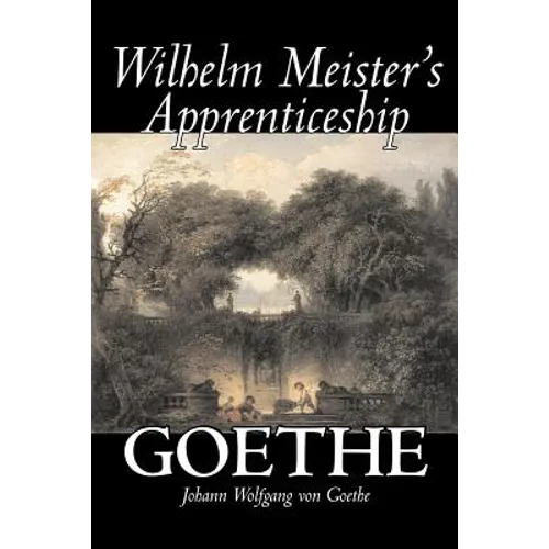 Wilhelm Meister's Apprenticeship by Johann Wolfgang von Goethe, Fiction, Literary, Classics