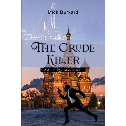 The Crude Killer: A Spike Eastman Novel