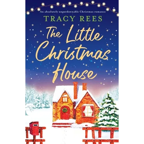 The Little Christmas House: An absolutely unputdownable Christmas romance
