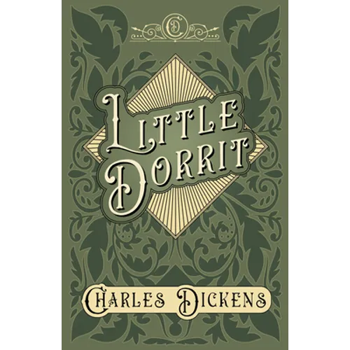 Little Dorrit: With Appreciations and Criticisms By G. K. Chesterton
