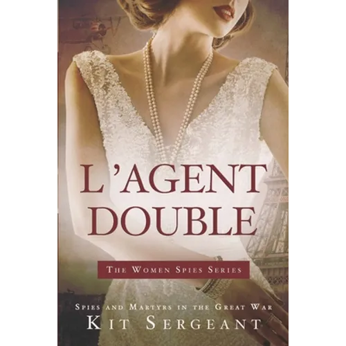 L'Agent Double: Spies and Martyrs in the Great War