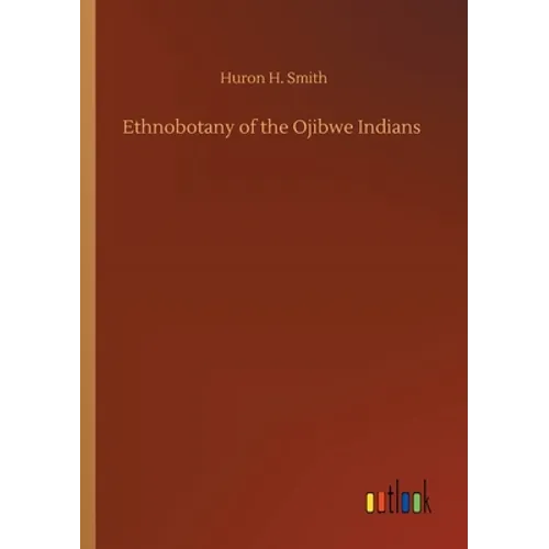 Ethnobotany of the Ojibwe Indians