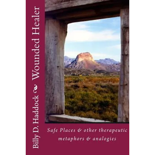 Wounded Healer: Safe Places & other therapeutic metaphors & analogies