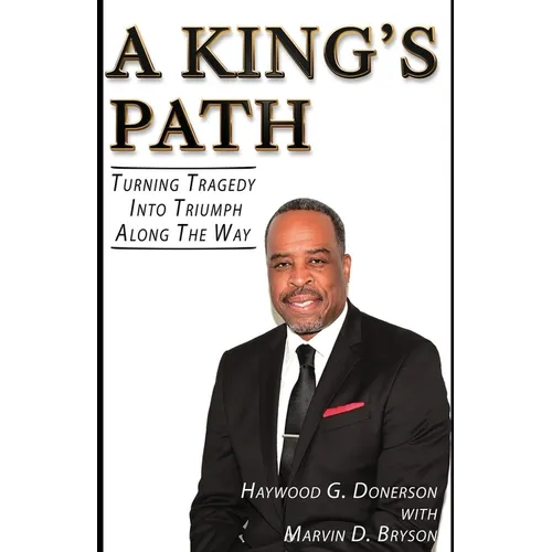 A King's Path: Turning Tragedy Into Triumph Along the Way