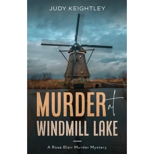 Murder at Windmill Lake: A Rose Blair Murder Mystery
