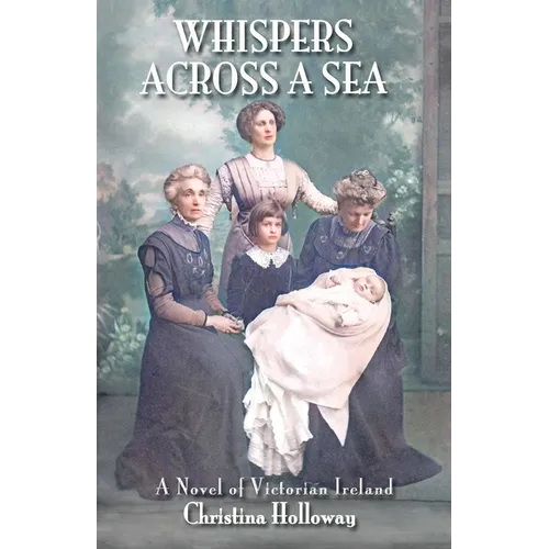 Whispers Across a Sea: A Novel of Victorian Ireland