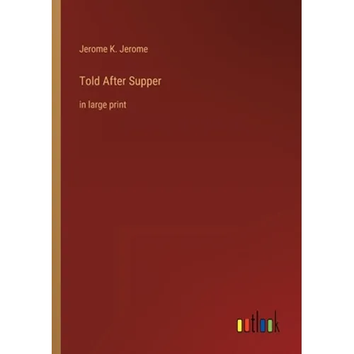 Told After Supper: in large print