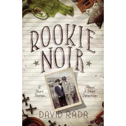Rookie Noir: 12 Short Stories About 2 Short Detectives