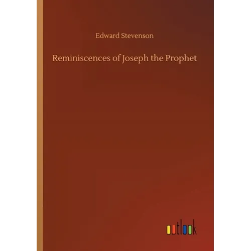 Reminiscences of Joseph the Prophet