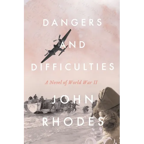 Dangers and Difficulties: A Novel of World War II