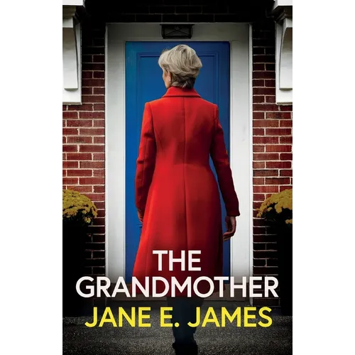 The Grandmother: An unputdownable psychological thriller with a jaw-dropping twist