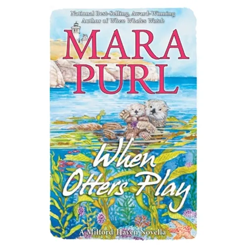 When Otters Play: Milford-Haven Novella