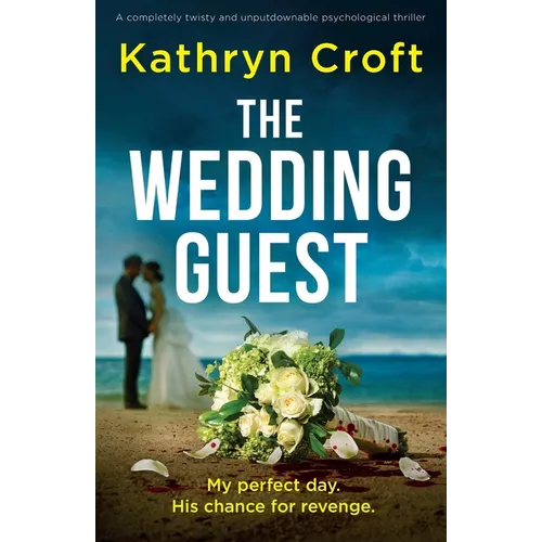 The Wedding Guest: A completely twisty and unputdownable psychological thriller