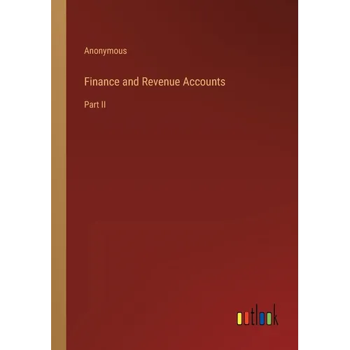 Finance and Revenue Accounts: Part II
