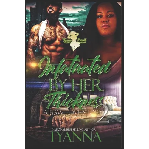 Infatuated By Her Thickness 2: A BBW Love Story