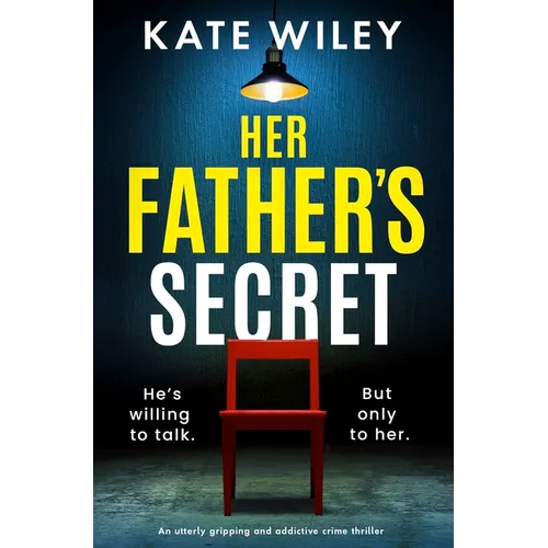 Her Father's Secret: An Utterly Gripping and Addictive Crime Thriller