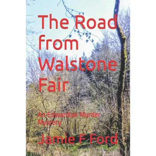 The Road from Walstone Fair: An Edwardian Murder Mystery