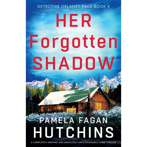 Her Forgotten Shadow: A completely gripping and absolutely unputdownable crime thriller