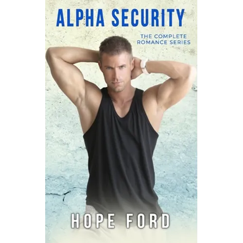Alpha Security: The Complete Romance Series