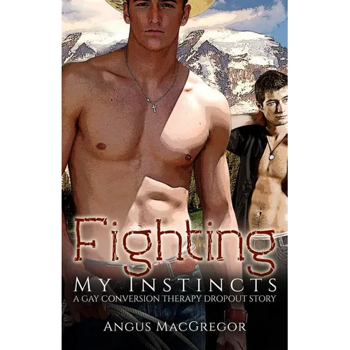 Fighting My Instincts: A Gay Conversion Therapy Dropout Story