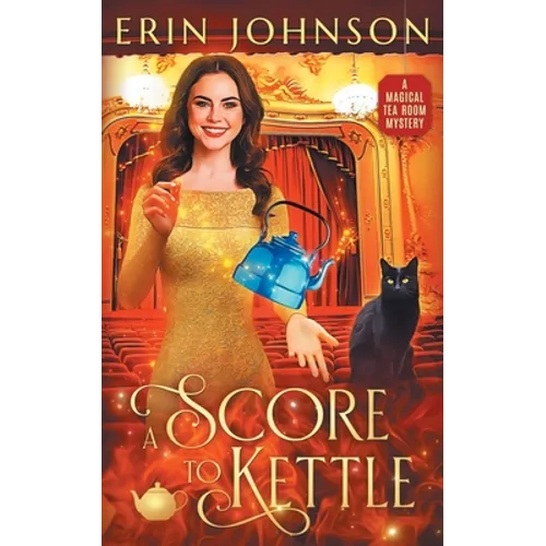 A Score to Kettle: The Magical Tea Room Mysteries