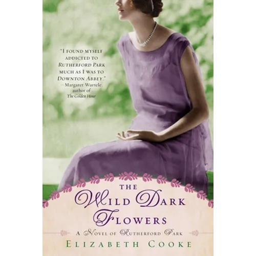 The Wild Dark Flowers: A Novel of Rutherford Park