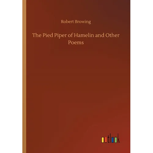 The Pied Piper of Hamelin and Other Poems