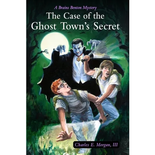 The Case of the Ghost Town's Secret: A Brains Benton Mystery