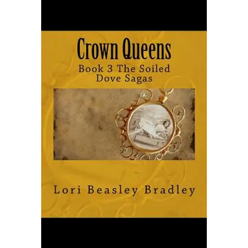 Crown Queens: Book 3 The Soiled Dove Sagas